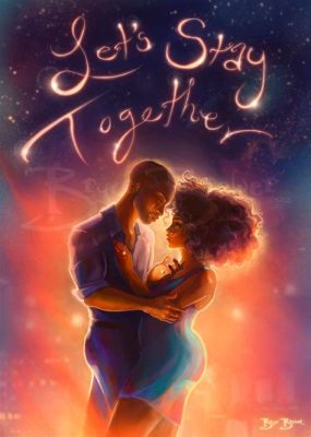  Let's Stay Together : Une Ballade Soul Qui S'Accroche au Cœur et qui Flotte comme une Plume dans la Nuit